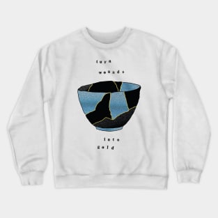 Kintsugi Bowl Turn Wounds Into Gold Crewneck Sweatshirt